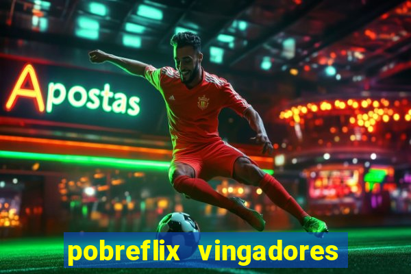 pobreflix vingadores guerra infinita